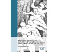 Maladies psychiques du rapport aléatoire au corps - Michel Legouini - Nombre 7 - relié - Guide