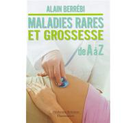 Maladies rares et grossesse de A à Z - Alain Berrebi - Medecine Science Publications - broché - Scolaire / Universitaire