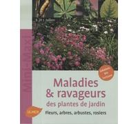 Maladies & ravageurs des plantes de jardin: Fleurs, arbres, arbustes, rosiers