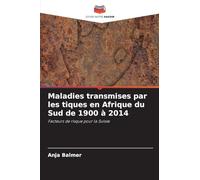 Maladies transmises par les tiques en Afrique du Sud de 1900 à 2014
