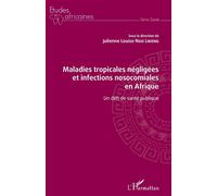 Maladies tropicales négligées et infections nosocomiales en Afrique Un défi de santé publique - Julienne Louise Ngo Likeng - L'harmattan - broché - Scolaire / Universitaire