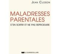 Maladresses parentales - S'en sortir et ne pas reproduire