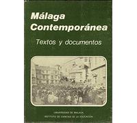 MÁLAGA contemporánea. Textos y documentos de Fernando Arcas Cubero, Juan A. García Galindo, Antonio García Sánchez, Elías de Mat