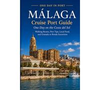 Málaga Cruise Port Guide: One Day on the Costa del Sol - Walking Routes, the Alcazaba and Gibralfaro, Picasso, Local Food, and Realistic Day Trips to Granada and Ronda