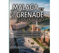 Malaga et Grenade Guide de voyage 2026: Conseils essentiels, expériences authentiques et voyages adaptés aux familles dans le sud de l'Espagne