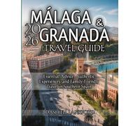 Málaga & Granada Travel Guide 2026: Essential Advice, Authentic Experiences, and Family-Friendly Travel in Southern Spain