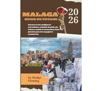 MALAGA GUIDE DE VOYAGE: Découvrez les meilleures attractions, activités de plein air, trésors cachés et excursions d'une journée pour les voyageurs aventureux