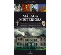 Malaga Misteriosa: Guia Secreta