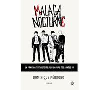 Malaga Nocturne: La vraie fausse histoire d'un groupe des années 80