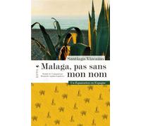 Malaga, pas sans mon nom - Un Équatorien en Espagne - Santiago Vizcaino - Elytis Eds - broché - Nouvelles