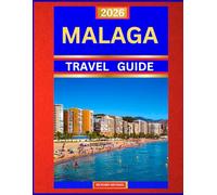 MALAGA TRAVEL &GUIDE 2026: Discover the Soul of Spain’s Costa del Sol - Beaches, Culture, and Andalusian Charm