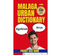 Malaga Urban Dictionary: The Ultimate Guide to Andalusian Street Spanish and Local Expressions