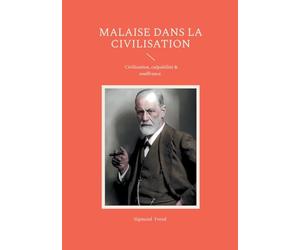 Malaise dans la civilisation: Civilisation, culpabilité & souffrance