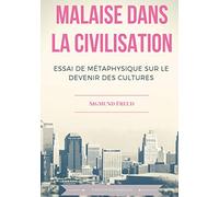 Malaise dans la civilisation: Essai de métaphysique sur le devenir des cultures