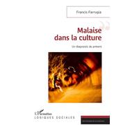 Malaise dans la culture Un diagnostic du présent - Francis Farrugia - L'harmattan - broché - Essai