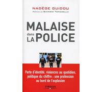 Malaise dans la police Perte d'identité, violences au quotidien, politique du chiffre : une profession au bord de l'explosion. - Nadège Guidou - Eyrolles - broché - Essai