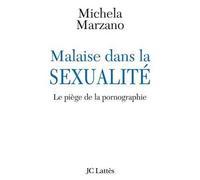 Malaise dans la sexualité - Le piège de la pornographie - Maria Michela Marzano - Lattes - broché - Essai