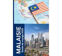 Malaisie Guide de voyage 2025: Guide de voyage en Malaisie : votre compagnon ultime pour explorer des cultures vibrantes, des paysages époustouflants et des aventures durables en Asie du Sud-Est