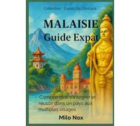 Malaisie Guide Expat: Comprendre, s’intégrer et réussir dans un pays aux multiples visages