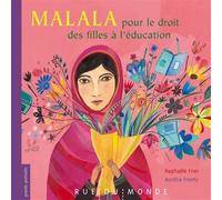 Malala - pour le droit des filles a l'education Pour le droit des filles à l'éducation - Raphaële Frier - Rue Du Monde Eds - relié - Document jeunesse dès 9 ans