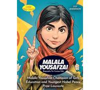 Malala Yousafzai Biography For Curious Kids: Champion of Girls Education and Youngest Nobel Peace Prize Laureate