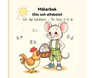 Målarbok Olle och alfabetet Lär dig bokstäver - för barn 6-8 år: En rolig aktivitetsbok med enkla bilder som hjälper till att känna igen bokstäver och utveckla finmotorik