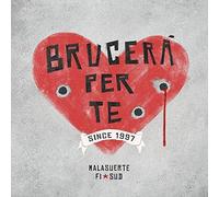 Malasuerte Fi Sud - Brucera' Per Te