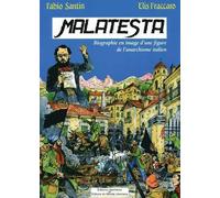 Malatesta : Biographie en image d'une figure de proue de l'anarchisme italien