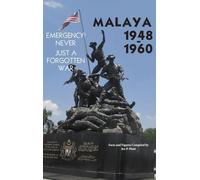 Malaya 1948-1960: Emergency!! Never, Just a Forgotten War