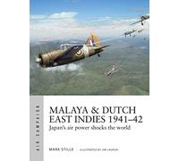 Malaya & Dutch East Indies 1941-42: Japan's air power shocks the world