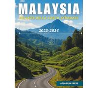 MALAYSIA ATLANTE DELLA CARTA STRADALE 2025-2026: Atlante completo di guida e viaggi con autostrade, città, villaggi, percorsi dei traghetti e attrazioni turistiche.