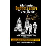 MALAYSIA BUDGET FAMILY TRAVEL GUIDE: Insider Secrets to Affordable Travel with Children