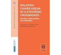 Malaysia Chairs ASEAN at a Strategic Crossroads: Priorities, Opportunities and Challenges