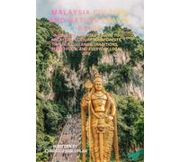 Malaysia culture and nature travel guide: A Detailed Traveler’s Guide to Malaysian Culture, Rainforests, Wildlife, Islands, Traditions, Street Food, and Everyday Local Life
