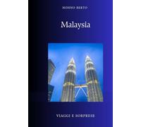 Malaysia: Il paese dove convivono mondi diversi