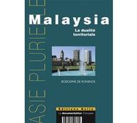Malaysia : la dualité territoriale Rodolphe De Koninck (Auteur), Pierre Gentelle (Collection dirigée par)