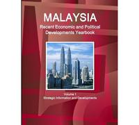 Malaysia Recent Economic And Political Developments Yearbook Volume 1 Strategic Information And Developments