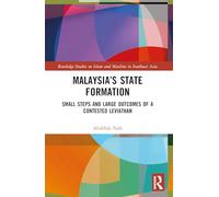 Malaysia’s State Formation: Small Steps and Large Outcomes of a Contested Leviathan