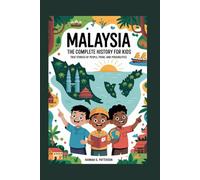 MALAYSIA: The Complete History for Kids: True stories of people, pride, and possibilities