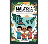 MALAYSIA: The Complete History for Kids: True stories of people, pride, and possibilities
