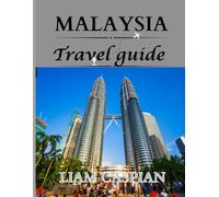 MALAYSIA TRAVEL GUIDE 2025: A Guide to Hidden Gems, Iconic Spots, and Local Tips (FULL-COLOUR)