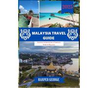 MALAYSIA TRAVEL GUIDE 2025: Gateway to Adventure: A Complete Guide to Malaysia