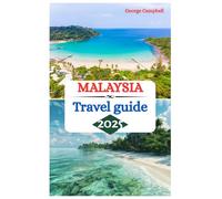 Malaysia Travel guide 2025: What to do in the Tropical Paradise