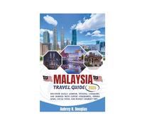 MALAYSIA TRAVEL GUIDE 2026: Discover Kuala Lumpur, Penang, Langkawi, and Borneo with Expert Itineraries, Hidden Gems, Local Food, and Budget journey Tips