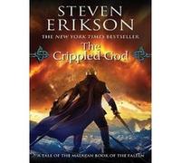 Steven Erikson – Malazan Book of the Fallen 10 : The Crippled God