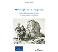 Malbrough s'en va-t-en guerre Soldats du Djébel pendant la guerre d'Algérie - Tunisie (1955 - 1957) - Fernand Weber - L'harmattan - broché - Etude
