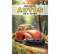 Malbuch Autos Ab 6: 50 Coole und spannende Fahrzeug-Motive zum Ausmalen für kreative Kinder, die Geschwindigkeit lieben
