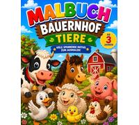 Malbuch Bauernhof Tiere für Kinder ab 3 Jahren Große und einfache Ausmalbilder mit süßen Bauernhof-Tieren - Pferd, Kuh, Schaf, Huhn, Ente, Ziege, Hase und viele mehr