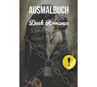 Malbuch Dark Romance: Mystische Männer, düstere Geschichten & verführerische Illustrationen zum Ausmalen - Dark Fantasy trifft Leidenschaft