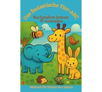 Malbuch: Das fantastische Tier-ABC - Buchstaben lernen & ausmalen: Ausmalbuch, Malbuch, Lernbuch, Alphabet, Tiere, Schreiben lernen